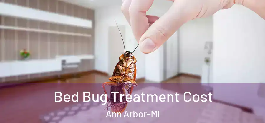  Bed Bug Treatment Cost Ann Arbor-MI
