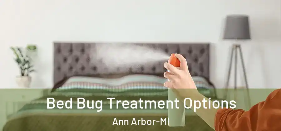 Bed Bug Treatment Options Ann Arbor-MI