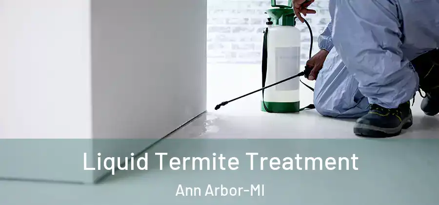  Liquid Termite Treatment Ann Arbor-MI