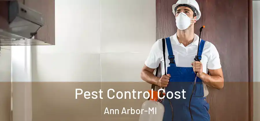  Pest Control Cost Ann Arbor-MI