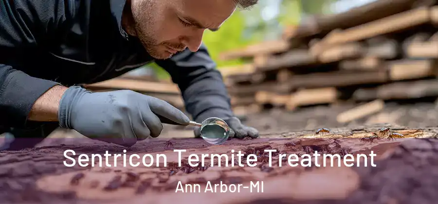  Sentricon Termite Treatment Ann Arbor-MI